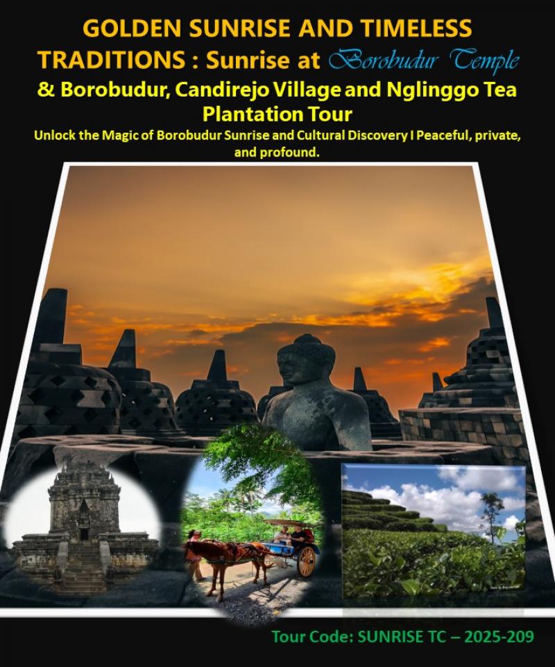 GOLDEN SUNRISE AND TIMELESS TRADITIONS Borobudur, Candirejo Village and Nglinggo Tea Plantation Tour GOLDEN SUNRISE AND TIMELESS TRADITIONS Borobudur, Candirejo Village and Nglinggo Tea Plantation Tour