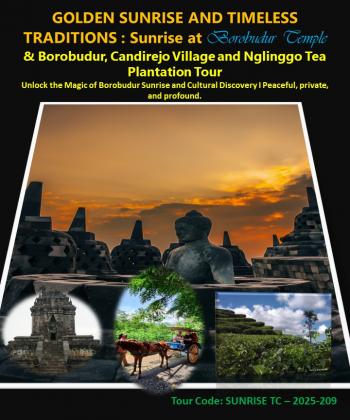 GOLDEN SUNRISE AND TIMELESS TRADITIONS Borobudur, Candirejo Village and Nglinggo Tea Plantation Tour
